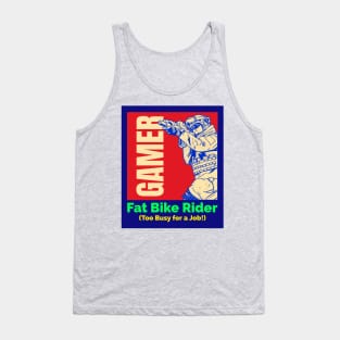 Gamer. Fat Bike Rider. Too Busy for a Job! Tank Top